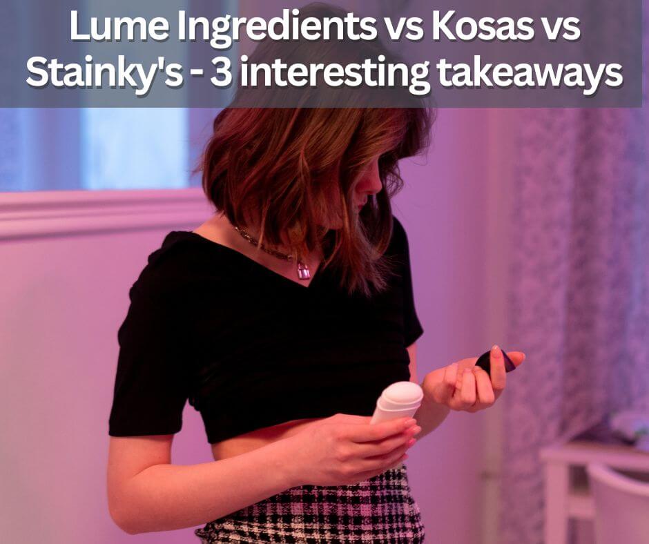 Lume Deodorant Ingredients vs Kosas Deodorant vs Stainky's Pit Prep - 3 interesting takeaways.